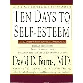 Ten Days to Self-Esteem: A Clinically Proven CBT Program to Overcome Depression, Anxiety, and Build Unconditional Self-Worth
