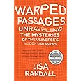 Warped Passages: Unraveling the Mysteries of the Universe's Hidden Dimensions