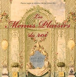Les  Menus-Plaisirs du roi, XVIIe-XVIIIe siècles