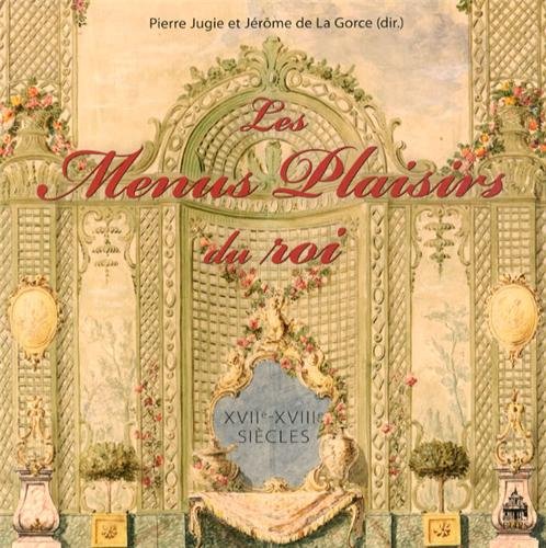 Les  Menus-Plaisirs du roi, XVIIe-XVIIIe siècles