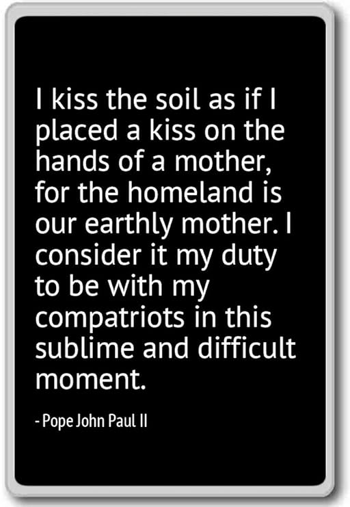 I Kiss el suelo como si me en un beso en la... - Pope John Paul II ...