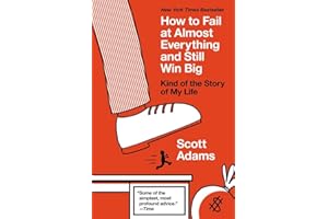 How to Fail at Almost Everything and Still Win Big: Kind of the Story of My Life