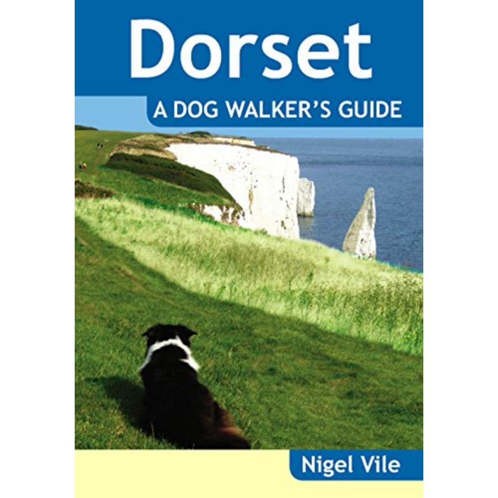 Dorset: A Dog Walker's Guide - 20 Countryside Dog Walks with Lots of Off-Lead Time