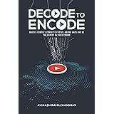 Decode to Encode: Master Complex Concepts Faster, Bridge Gaps and Be the Expert in Video Coding