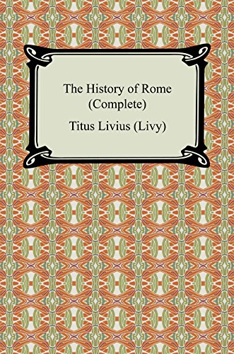 The History of Rome (Complete) by Titus Livius