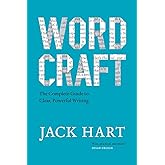 Wordcraft: The Complete Guide to Clear, Powerful Writing (Chicago Guides to Writing, Editing, and Publishing)