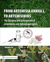 From Artemisia annua L. to Artemisinins: The Discovery and Development of Artemisinins and Antimalarial Agents From Artemisia annua L. to Artemisinins: The Discovery and Development of Artemisinins and Antimalarial Agents