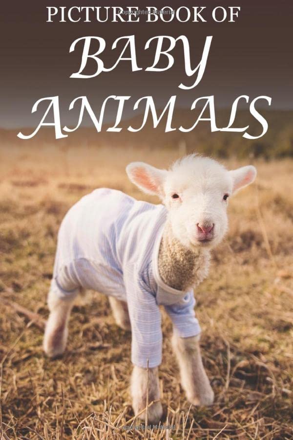 Picture Book of Baby Animals: For Seniors with Dementia [Cute Picture Books] (Picture Books of Animals for People with Dimentia)