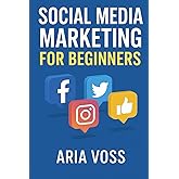 Social Media Marketing for Beginners: Facebook, Instagram, Twitter