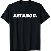 Just Sudo It &mdash; Sudo Style Apparel, Humour and Nerd Pride T-Shirt