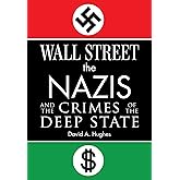 Wall Street, the Nazis, and the Crimes of the Deep State