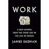 Work: A Deep History, from the Stone Age to the Age of Robots