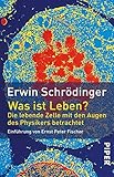Was ist Leben? - Die lebende Zelle mit den Augen des Physikers betrachtet