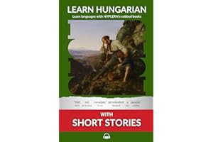 Learn Hungarian with Short Stories: Interlinear Hungarian to English