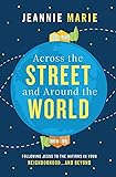 Across the Street and Around the World: Following Jesus to the Nations in Your Neighborhood…and Beyond