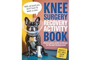 Knee Surgery Recovery Activity Book: Over 100 Hilarious Games, Word Searches, Mazes, Sudoku, Coloring Pages & More to Support