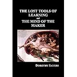 The Lost Tools of Learning and the Mind of the Maker (Paperback)