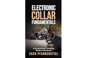 Electronic Collar Fundamentals: A Practical Guide for Working Dog Handlers and Pet Owners