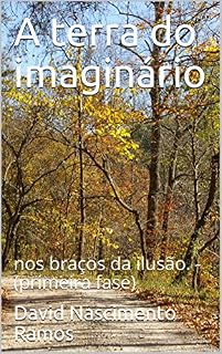 Livro A terra do imaginário : nos braços da ilusão. - (primeira fase)