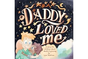 Daddy Loved Me: A Story for Children About Death and Grieving