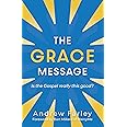The Grace Message: Is the Gospel Really This Good?