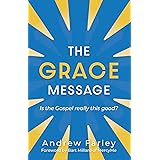 The Grace Message: Is the Gospel Really This Good?
