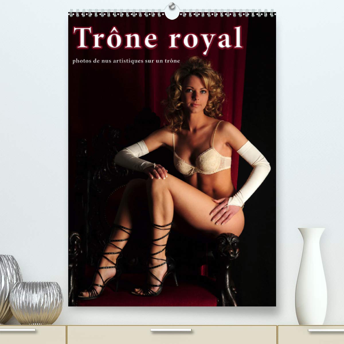 Trône royal – photos de nus artistiques sur un trône 2020: calendrier érotique de nus artistiques (Calvendo Art)