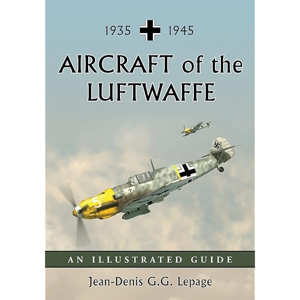 Warplanes of the Luftwaffe: A Complete Guide to the Combat