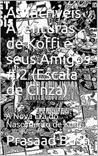 Livro As Incríveis Aventuras de Koffi e seus Amigos # 2 (Escala de Cinza): A Nova Era do Nascimento de Koffi (The Awesome Adventures of Koffi & his Friends)