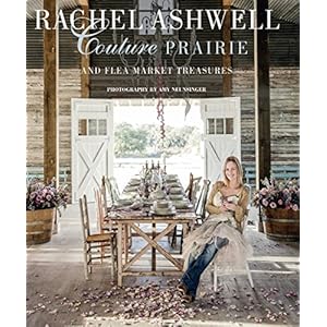 Rachel Ashwell Couture Prairie: and flea market treasures