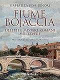 Image de Fiume Bojaccia: Delitti e misteri romani sul Tevere (Criminologia) (Italian Edition)