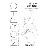 Morpho: Fat and Skin Folds: Anatomy for Artists (Morpho: Anatomy for Artists, 4)
