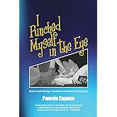 I Punched Myself in the Eye: Stories of self-sabotage, imperfection, and perfect, amazing grace