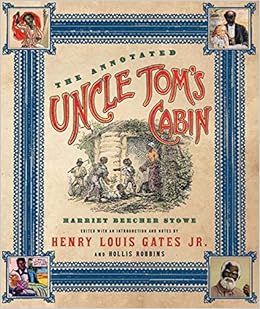 The Annotated Uncle Tom S Cabin The Annotated Books Harriet