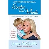 Louder Than Words: A Mother's Journey in Healing Autism