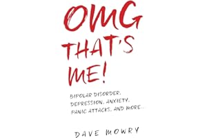 OMG That's Me!: Bipolar Disorder, Depression, Anxiety, Panic Attacks, and More...