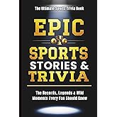 EPIC Sports Facts for Adults: 200+ Wild Records, Hilarious Fails, Viral Moments & Incredible Trivia Every Sports Fan Will Love (EPIC Facts & Trivia Collection)