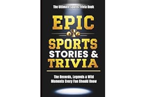 EPIC Sports Facts for Adults: 200+ Wild Records, Hilarious Fails, Viral Moments & Incredible Trivia Every Sports Fan Will Love (EPIC Facts & Trivia Collection)