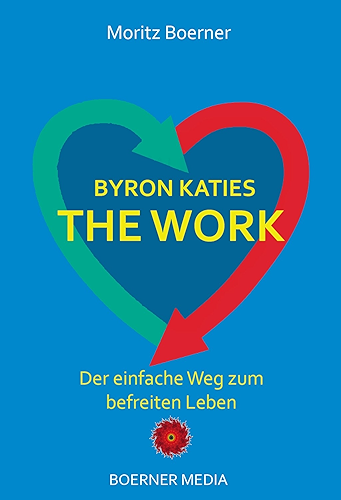 Download Byron Katies The Work - Der einfache Weg zum befreiten Leben (German Edition) PDF