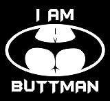 I Am Buttman Decal Vinyl Sticker Graphics for Cars