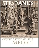 Stradanus (1523-1605), Court Artist of the Medici