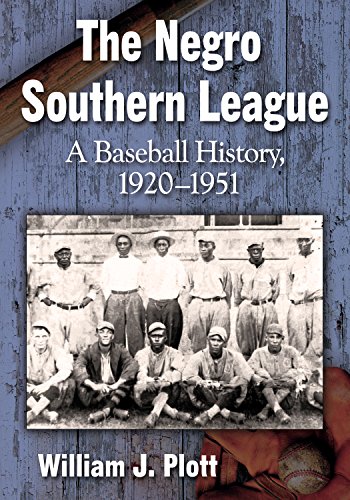 The Negro Southern League: A Baseball History, 1920-1951 The Negro Southern League: A Baseball History, 1920-1951