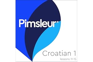 Pimsleur Croatian Level 1 Lessons 11-15: Learn to Speak and Understand Croatian with Pimsleur Language Programs