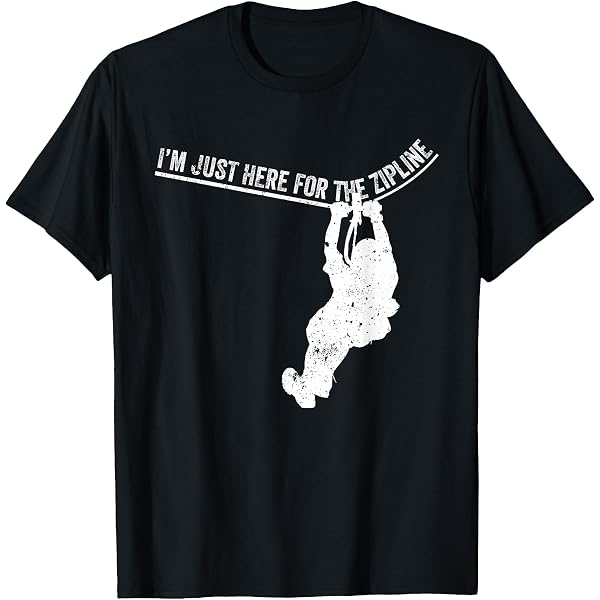 Amazon.com: I'm Just Here for the Zipline For Men Women Ziplining