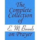 The Complete Collection of E. M. Bounds on Prayer