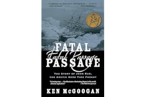 Fatal Passage: The Story of John Rae, the Arctic Hero Time Forgot