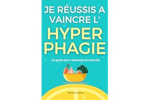 Je réussis à vaincre l'hyperphagie: Le guide pour reprendre le contrôle