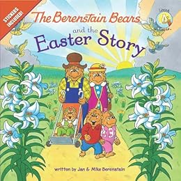 The Berenstain Bears and the Easter Story (Berenstain Bears/Living Lights) by [Berenstain, Jan, Mike Berenstain]
