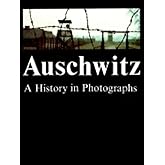Auschwitz: A History in Photographs