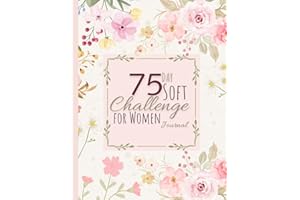 75 Day Soft Challenge Journal For Women: A Daily Tracker to Monitor Your Progress, Workouts, and Wellness Goals, With Daily Checklists.